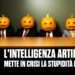L'Intelligenza Artificiale mette in crisi la stupidità naturale