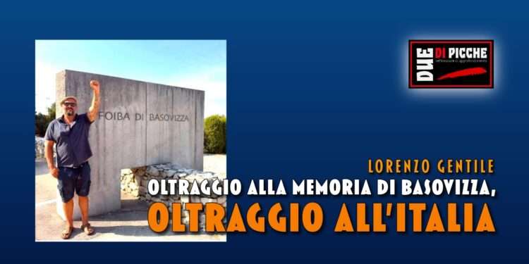 Oltraggio alla memoria di Basovizza, oltraggio all'Italia