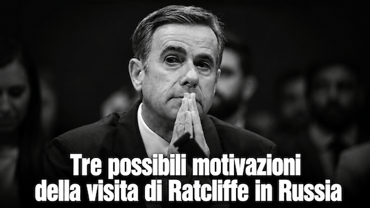 Tre possibili motivazioni della visita di Ratcliffe in Russia