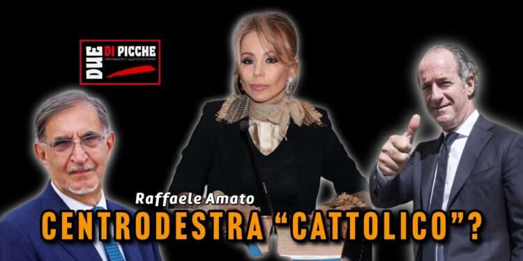 CENTRODESTRA “CATTOLICO”?
