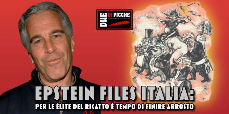 Epstein Files Italia: per le élite del ricatto è tempo di finire arrosto