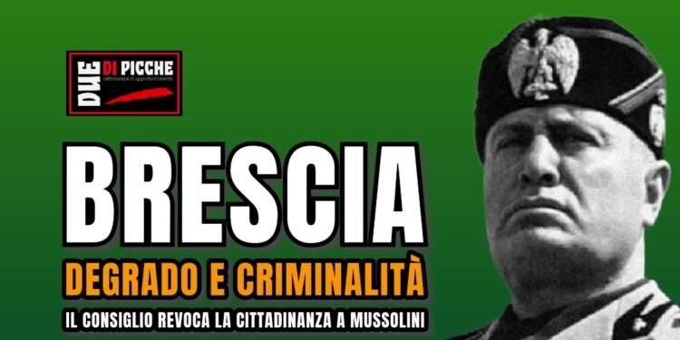 Brescia, degrado e criminalità: il Consiglio revoca la cittadinanza a Mussolini