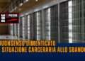 Buonsenso dimenticato e situazione carceraria allo sbando