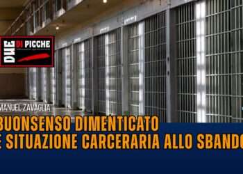 Buonsenso dimenticato e situazione carceraria allo sbando