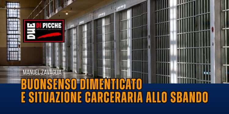 Buonsenso dimenticato e situazione carceraria allo sbando