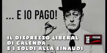 «E io pago!»: il disprezzo liberal di Calenda e i soldi alla Einaudi