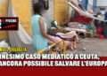 Ennesimo caso mediatico a Ceuta, è ancora possibile salvare l’Europa?