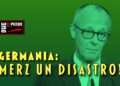 Germania: Merz un disastro!