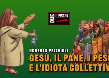 Gesù, il pane, i pesci e l’idiota collettivo