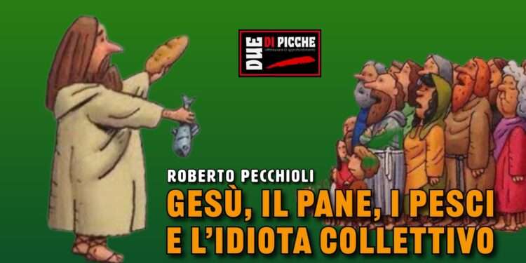 Gesù, il pane, i pesci e l’idiota collettivo