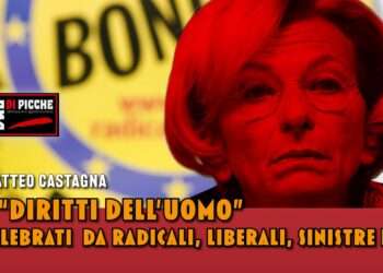 I “DIRITTI DELL’UOMO” CELEBRATI DA RADICALI, LIBERALI, SINISTRE E...