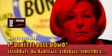 I “DIRITTI DELL’UOMO” CELEBRATI DA RADICALI, LIBERALI, SINISTRE E...