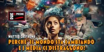 PERCHE’ IL MONDO STA CAMBIANDO E I MEDIA CI DISTRAGGONO?