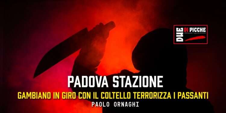 Padova stazione: gambiano in giro con il coltello terrorizza i passanti
