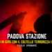 Padova stazione: gambiano in giro con il coltello terrorizza i passanti