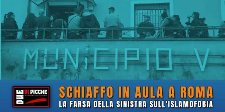 Schiaffo in aula a Roma: la farsa della sinistra sull'islamofobia