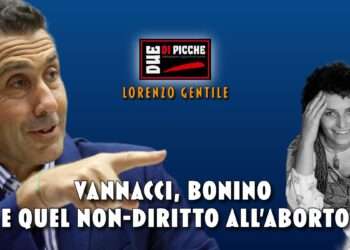 Vannacci, Bonino e quel non-diritto all'aborto