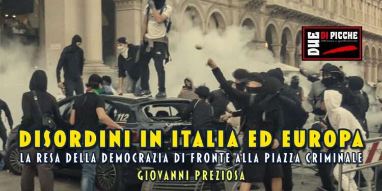 Disordini in Italia ed Europa: la resa della democrazia di fronte alla piazza criminale