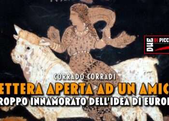 Lettera aperta ad un amico troppo innamorato dell’idea di Europa