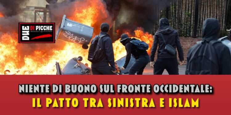 Niente di buono sul fronte occidentale: il patto tra sinistra e islam